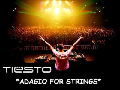 yourgrandma - DJ Tiesto - Adagio For Strings