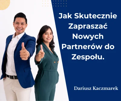 dariusz-kaczmarek - Chcesz dowiedzieć się, jak skutecznie zapraszać nowych partnerów ...