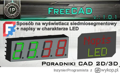 InzynierProgramista - Wyświetlacz siedmiosegmentowy + napis LED we FreeCAD - poradnik...
