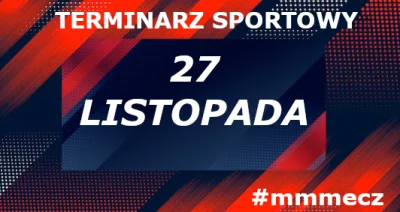 mmmMMM - 27 listopada - środa - terminarz sportowy #mmmecz

Piłka nożna ⚽

🇪🇺 Liga ...