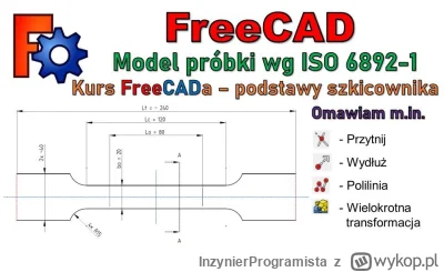 InzynierProgramista - FreeCAD - model próbki do badań wg ISO 6892-1 - podstawy szkico...