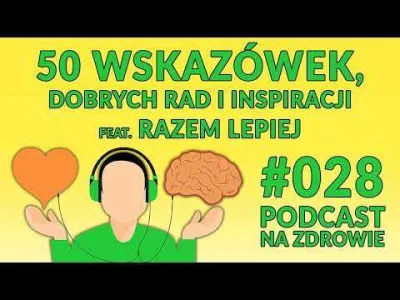SVCXZ - 50 wskazówek, dobrych rad i inspiracji | feat. Razem Lepiej [Podcast Na Zdrow...