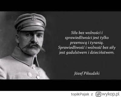 topikPajak - #1/365 Józef Piłsudzki
Wytworzyłem całe mnóstwo pięknych słówek i określ...