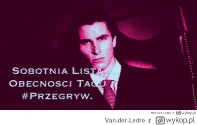 Van-der-Ledre - Oto lista obecności tagu przegryw. Jesteś, zapisz się.

#przegryw