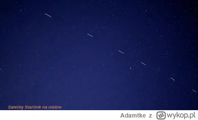 Adamtke - Jak informuje serwis Nocne Niebo, satelity Starlink będą widoczne nad Polsk...