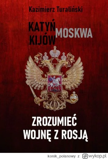 konik_polanowy - 145 + 1 = 146

Tytuł: Zrozumieć wojnę z Rosją, Katyń - Moskwa - Kijó...