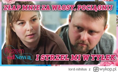 lord-nihilus - @Vedar: p0lka chce być konkretnie zeszmacona a ten jej coś mówi o tule...