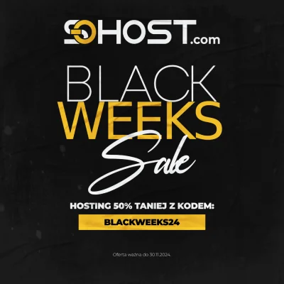 sohost - Nie czekaj do BLACK FRIDAY!
Black Weeks już w sohost®! (ʘ‿ʘ)

Hosting aż 50%...