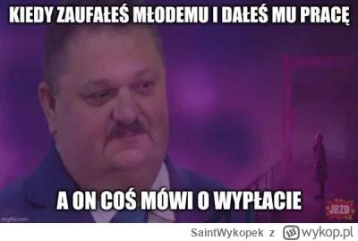 SaintWykopek - Tak zaczyna się spirala #!$%@?. ( ͡° ʖ̯ ͡°)
Dużo pracujesz, więc musis...