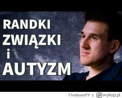TTedbundYY - Chłop ze spektrum autyzmu mówi o pigułkach od 12:10 sek i neguje czarną ...