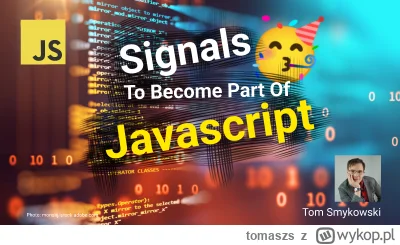 tomaszs - Signals will become part of Javascript standard. It's not an april fools jo...