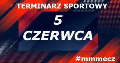 mmm_MMM - Środa - terminarz sportowy #mmmecz

Jeśli chcesz być wołany do kolejnych te...