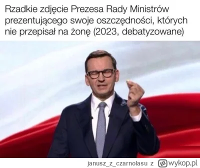 januszzczarnolasu - #polityka #wybory #morawiecki #pieniadze #heheszki #humorobrazkow...