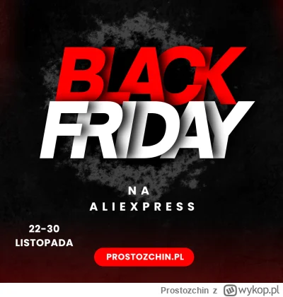 Prostozchin - Black Week i Black Friday na AliExpress już od 22 do 30 listopada 2024....