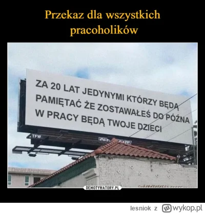 lesniok - Lubię to zdanie.
Wracam do niego często.
Wiem, że było niejednokrotnie ale ...