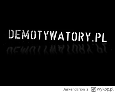 Jarkendarion - Wykop musi za przestrogę uznac los gównoportalu demotywatory.pl O ile ...