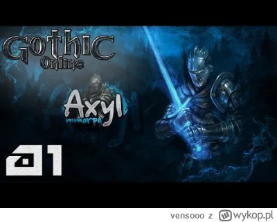 vensooo - Gothic Online - Axyl MMORPG. Zaczynamy zabawę. Zobaczymy co z tego wyjdzie....