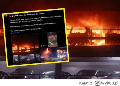 Kalwi - Dzisiaj na lotnisku w luton spalił się parking a stuu się ubrał jak podpalacz...