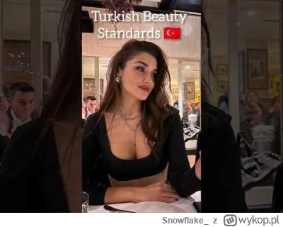 Snowflake_ - @WiecznySingielprzed30: No ale z drugiej strony, takie Turczynki też są ...