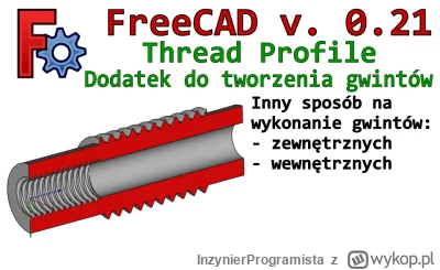 InzynierProgramista - FreeCAD - dodatek thread profile workbench, czyli jak wykonać g...