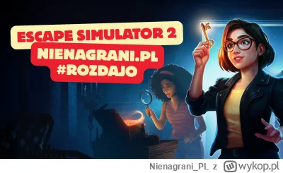 NienagraniPL - Hej Wykopowicze!

Robimy kolejny konkurs — tym razem do zgarnięcia Esc...