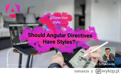 tomaszs - There's a heated debate about adding styles to @Directive in Angular

https...