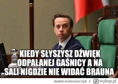 dawid-mateuszczyk - #sejm #braun #heheszki