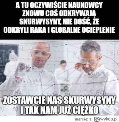marcez - SUPER! Umieszczę ten wynalazek zaraz obok fuzji, superbaterii, grafenu i zde...
