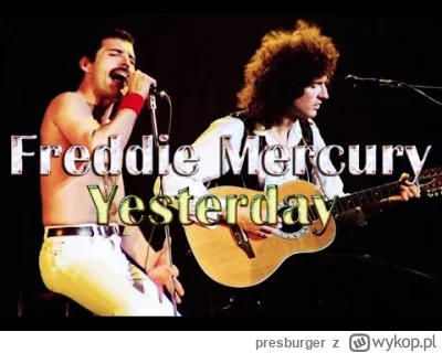 presburger - Freddie Mercury śpiewający Yesterday Bitli. Przyszłość jest dziś.

#muzy...