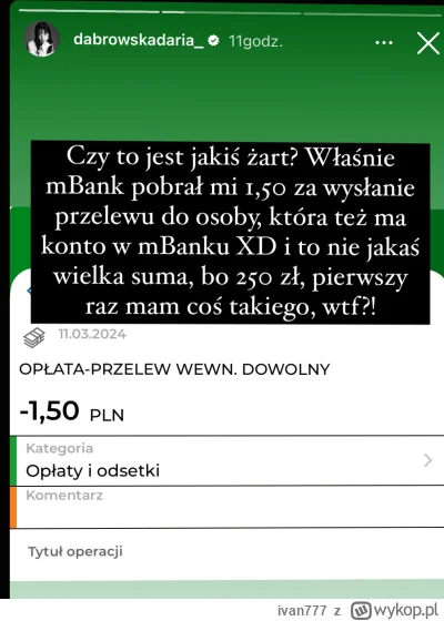 ivan777 - Chyba nie bardzo bo kręci aferę że jej 1,50zł z konta ukradli XD.