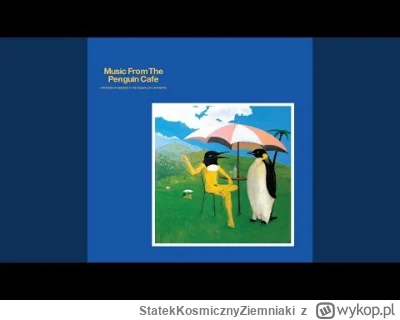 StatekKosmicznyZiemniaki - Penguin Cafe Orchestra - The Sound Of Someone You Love Who...