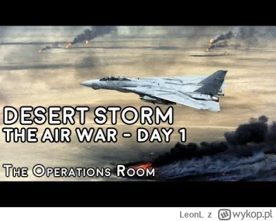 LeonL - @Leniek: Pustynna Burza to była 9 Symfonia operacji wojskowych (⌐ ͡■ ͜ʖ ͡■)
C...