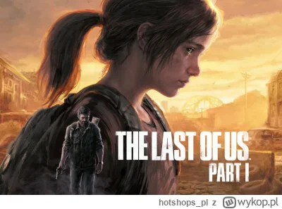 hotshops_pl - Dziś premiera o 17:00! Najniższa cena!
 The Last of Us Part 1 Steam CD ...