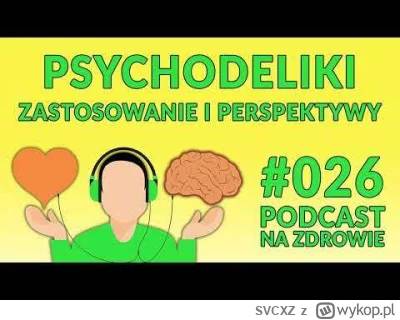 SVCXZ - Psychodeliki – zastosowanie i perspektywy [Podcast Na Zdrowie #026]

Psychode...