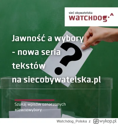 WatchdogPolska - Politycy lubią brać przed wyborami jawność na sztandary. Obiecują tr...
