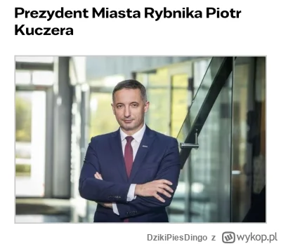 DzikiPiesDingo - @tothu: jakie? Otórz prezydent miasta Piotr Kuczera oraz Rada Miasta...