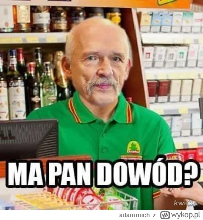 adammich - >ale ja się pytam o dowody

@konradsz: