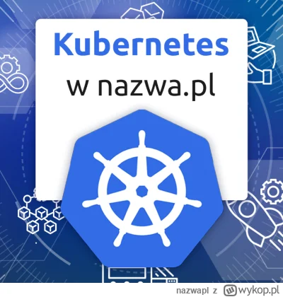 nazwapl - Kubernetes w nazwa.pl

Wybierz nową usługę SaaS i uruchom Kubernetes bez sp...