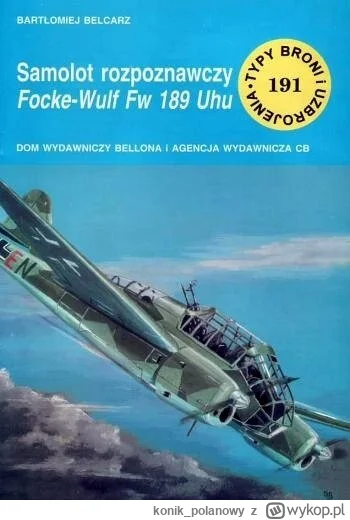 konik_polanowy - 433 + 1 = 434

Tytuł: Samolot rozpoznawczy Focke-Wulf Fw 189 Uhu
Aut...