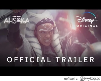 upflixpl - Ahsoka | Pełny zwiastun nowego serialu ze świata Gwiezdnych wojen

Disney ...