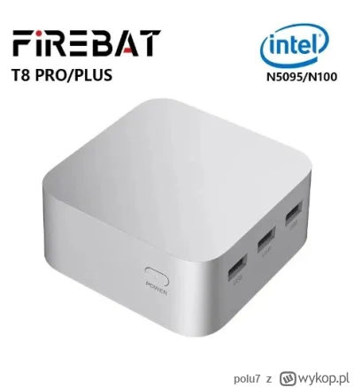polu7 - FIREBAT T8 Pro Plus Mini PC - 16GB RAM 512GB ROM N100
Cena: 114.1$ (447.78 zł...