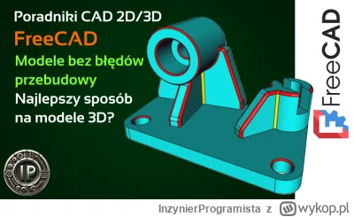 InzynierProgramista - Najlepszy sposób na modele 3D we FreeCAD? Sprawdź moje rozwiąza...