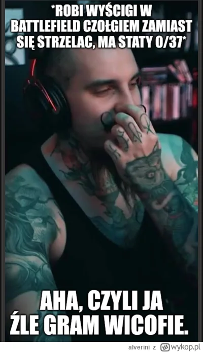 alverini - Szkoda że nie stremuje z bfa 6 to beztalencie. Byłaby kopalnia beki

Aha. ...