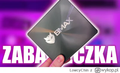 LowcyChin - Zobaczcie test Mini PC BMAX który przygotował Redaktor Kebab:
https://www...
