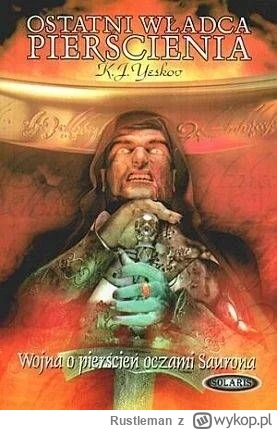 Rustleman - @duzy_gracz: Przypomina mi się "Ostatni władca Pierścienia" - powieść Kir...