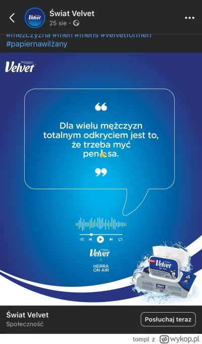 tompl - Velvet aspiruje do poziomu Gillette w poniżaniu mężczyzn.

https://www.facebo...