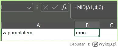 Cebulaa1 - @WhiteRower: LEFT i RIGHT pewnie to ogarniesz

edit. =MID(A1,4,3) to zrobi...
