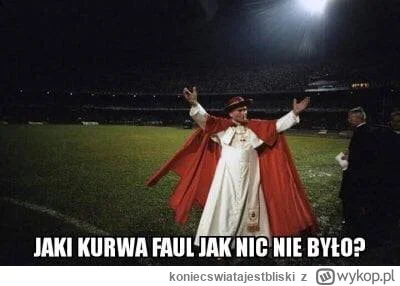 koniecswiatajestbliski - #mecz