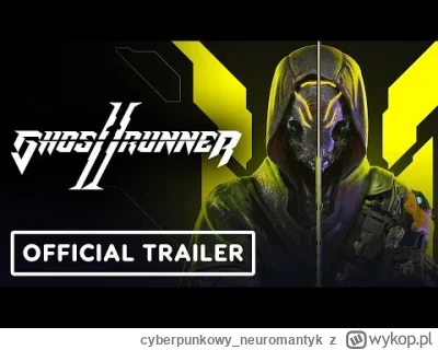cyberpunkowy_neuromantyk - Ujawniono datę premiery „Ghostrunnera 2” (26 października ...