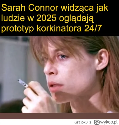 Grajox3 - Sarah Connor matka Dżona Konora (╥﹏╥)

#danielmagical